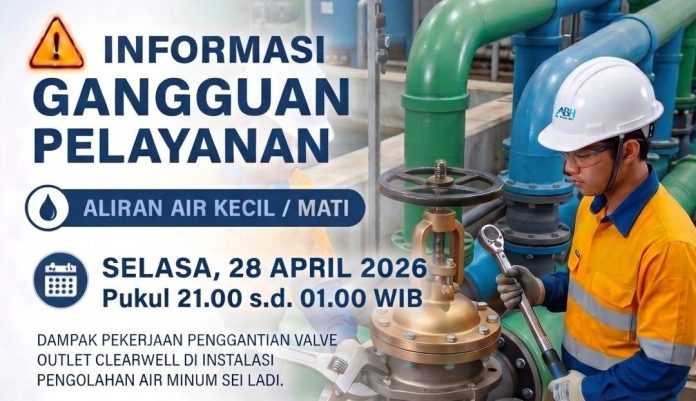 Info Gangguan Air Selasa 28 April Malam, Dampak Pekerjaan di Instalasi Pengolahan Sei Ladi
